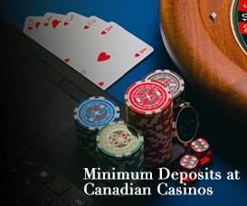 Minimum Deposit at Canadian Casinos casinoonlinecanadian.ca